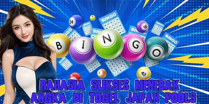 Rahasia Sukses Menebak Angka di Togel Japan Pools